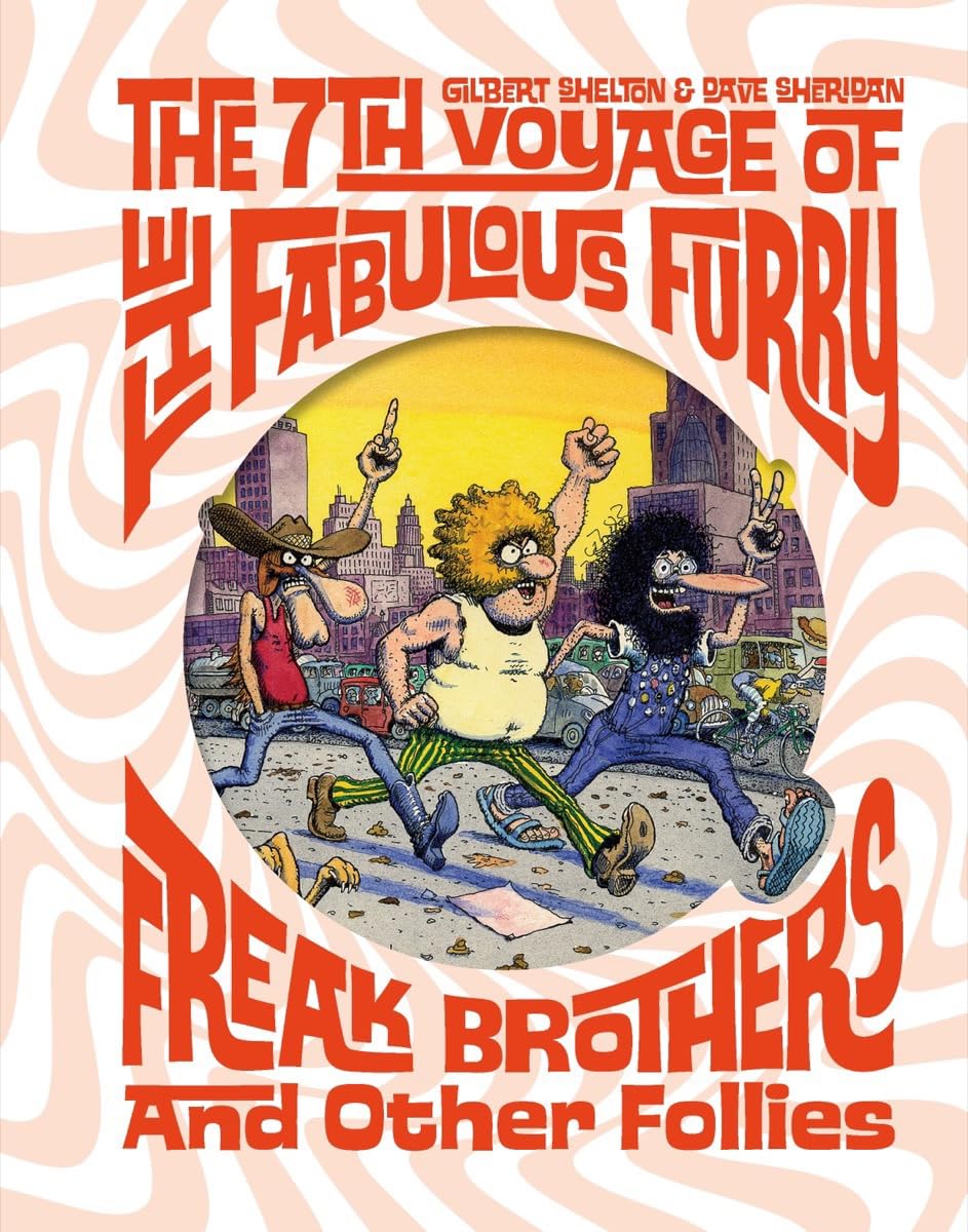 The Fabulous Furry Freak Brothers: The 7th Voyage and Other Follies HC
