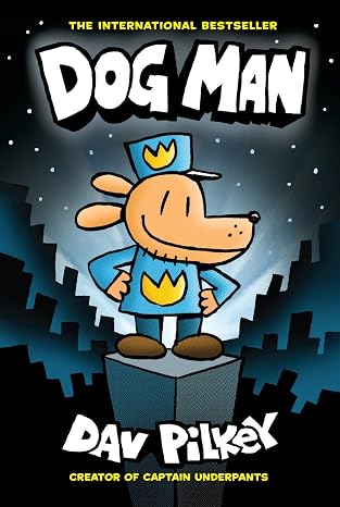 Dog Man: A Graphic Novel (Dog Man Book #1 )