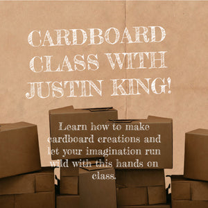 APRIL 2ND - Cardboard Class with Justin King!