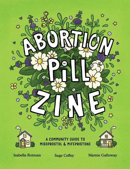 ABORTION PILL ZINE A COMMUNITY GUIDE TO MISOPROSTOL AND MIFEPRISTONE #1 (ONE-SHOT)