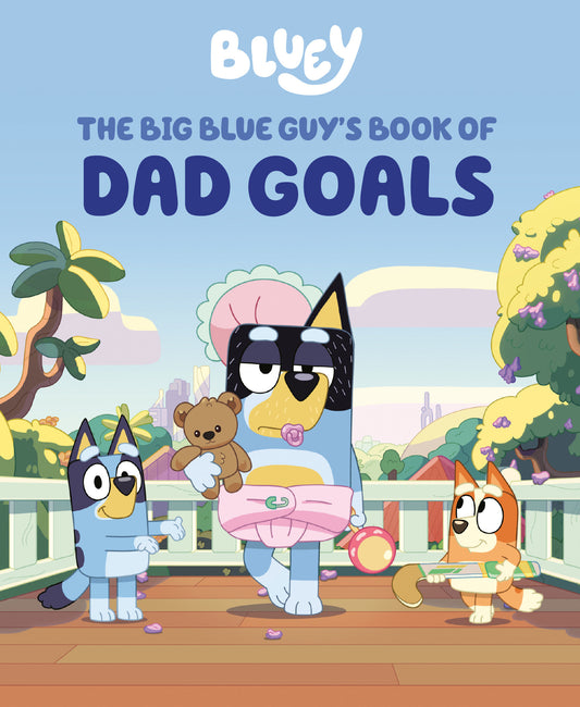 Bluey: The Big Blue Guy's Book of Dad Goals