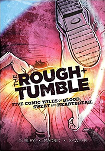 The Rough & Tumble: Five Comic Tales of Blood, Sweat and Heartbreak Hardcover HC
