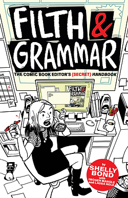 Filth & Grammar : A Comic Book Editor's (Secret) Handbook