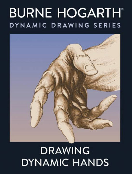 HOGARTH DRAWING DYNAMIC HANDS (NEW PTG)