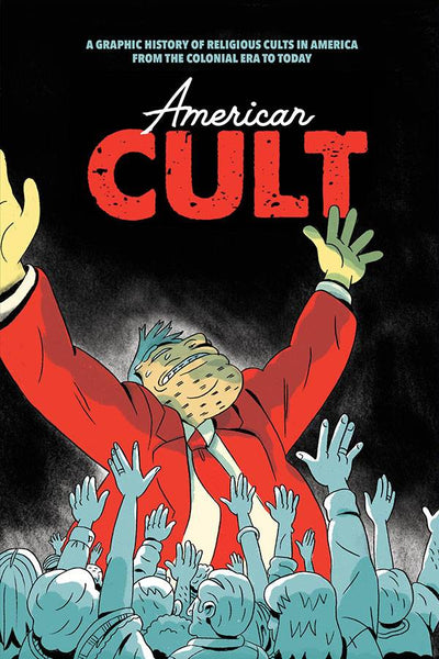 AMERICAN CULT GRAPHIC HIST OF RELIGIOUS CULTS IN AMERICA